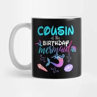 Cousin Of The Birthday Mermaid Matching Family Mug